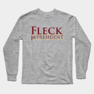 Fleck For President Long Sleeve T-Shirt